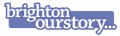 Brighton Ourstory.png